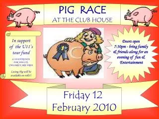 PIG RACE AT THE CLUB HOUSE