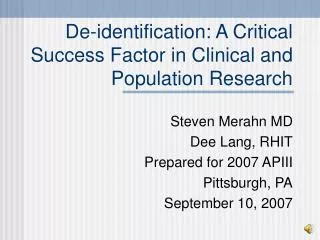De-identification: A Critical Success Factor in Clinical and Population Research