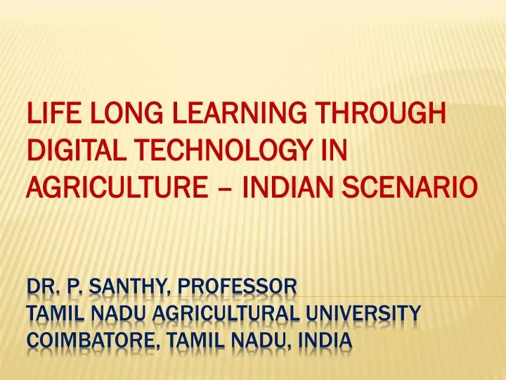 life long learning through digital technology in agriculture indian scenario