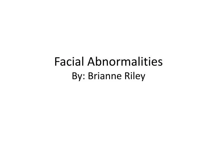 facial abnormalities by brianne riley