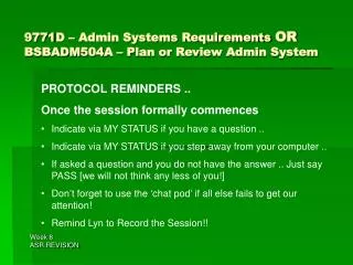 9771D – Admin Systems Requirements OR BSBADM504A – Plan or Review Admin System