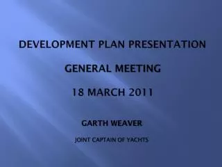 DEVELOPMENT PLAN PRESENTATION GENERAL MEETING 18 MARCH 2011