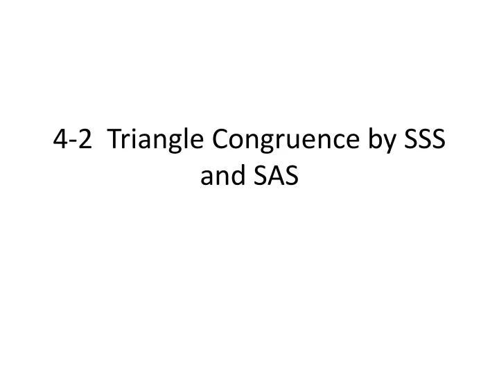 4 2 triangle congruence by sss and sas