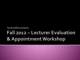 Fall 2012 – Lecturer Evaluation &amp; Appointment Workshop