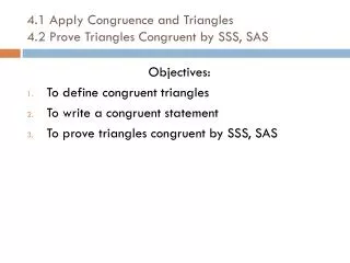 4.1 Apply Congruence and Triangles 4.2 Prove Triangles Congruent by SSS, SAS