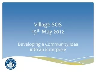 Village SOS 15 th May 2012