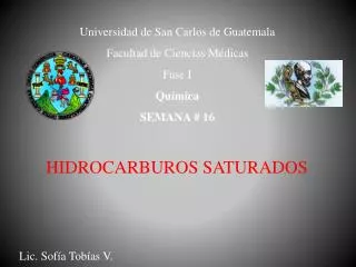Universidad de San Carlos de Guatemala Facultad de Ciencias Médicas Fase I Química SEMANA # 16