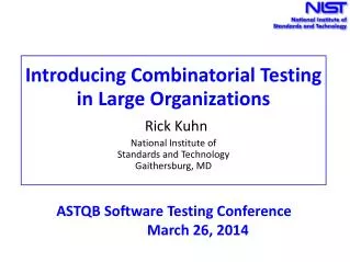 Introducing Combinatorial Testing in Large Organizations Rick Kuhn National Institute of
