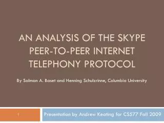 An Analysis of the Skype Peer-to-Peer internet telephony Protocol