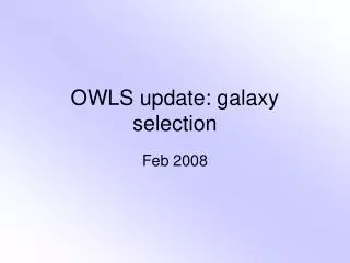 OWLS update: galaxy selection