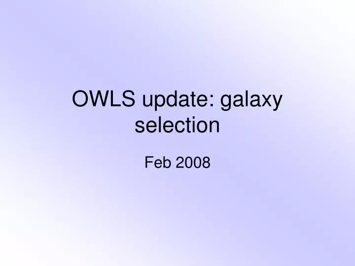 owls update galaxy selection