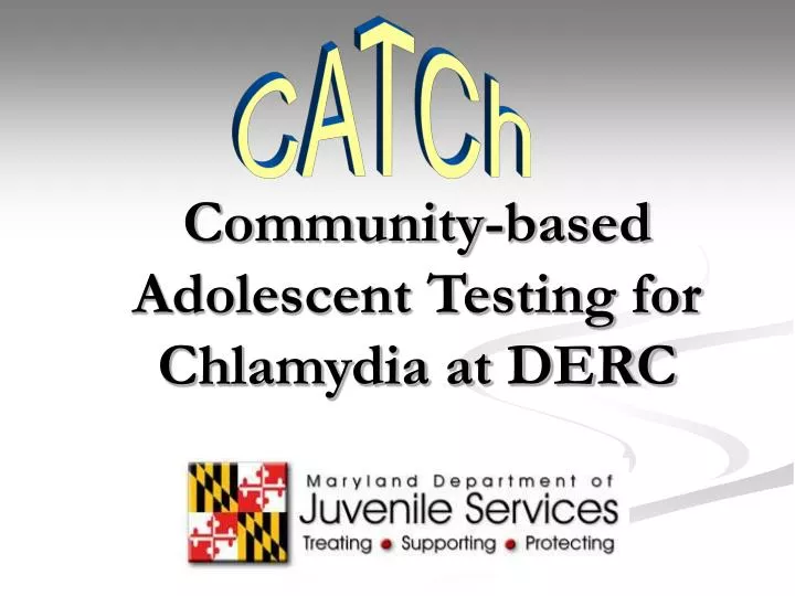 community based adolescent testing for chlamydia at derc