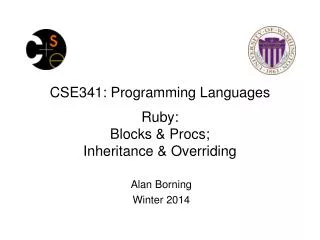 CSE341: Programming Languages Ruby: Blocks &amp; Procs ; Inheritance &amp; Overriding