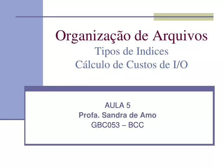 organiza o de arquivos tipos de indices c lculo de custos de i o