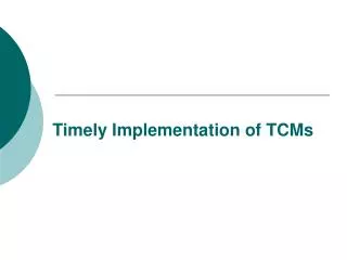 Timely Implementation of TCMs