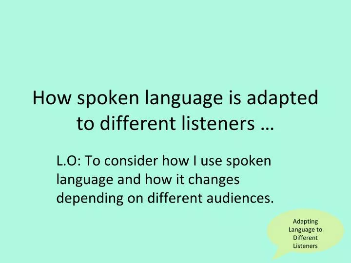how spoken language is adapted to different listeners
