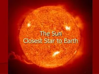 The Sun Closest Star to Earth