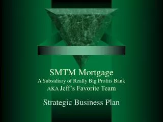 SMTM Mortgage A Subsidiary of Really Big Profits Bank AKA Jeff’s Favorite Team