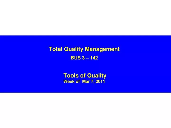 total quality management bus 3 142 tools of quality week of mar 7 2011