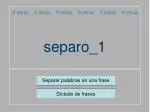 separo_1 - slide 1
