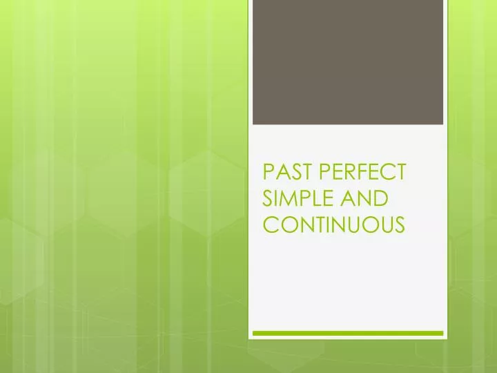 past perfect simple and continuous