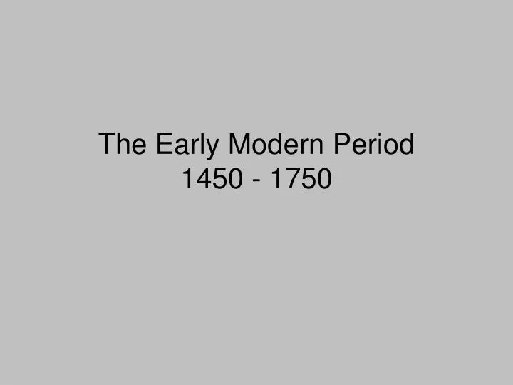the early modern period 1450 1750