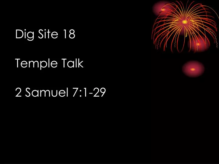 dig site 18 temple talk 2 samuel 7 1 29