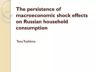 The persistence of macroeconomic shock effects on Russian household consumption