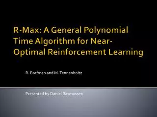 R-Max: A General Polynomial Time Algorithm for Near-Optimal Reinforcement Learning