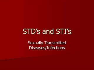 STD’s and STI’s