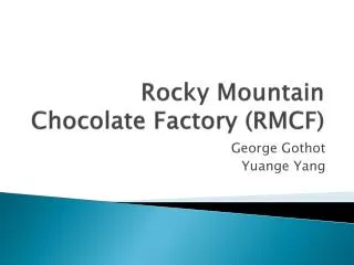 Rocky Mountain Chocolate Factory (RMCF)