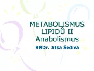 METABOLISMUS LIPIDŮ II Anabolismus