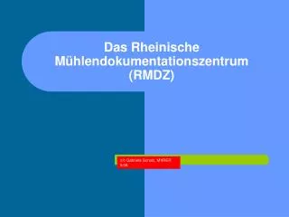 Das Rheinische Mühlendokumentationszentrum (RMDZ)