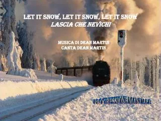 Let it Snow, Let It Snow, Let It Snow LASCIA CHE NEVICHI