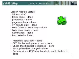 Lesson Module Status Slides - draft Flash cards – done properties – done page numbers - done
