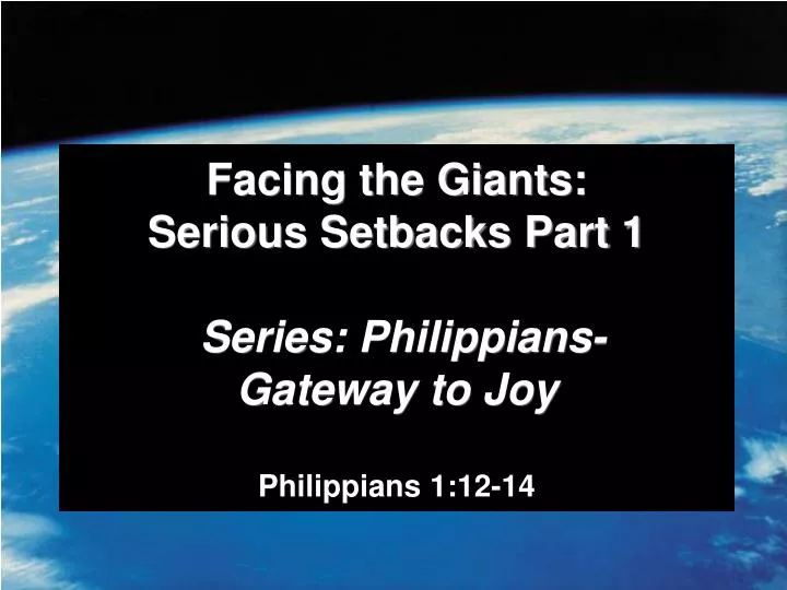 facing the giants serious setbacks part 1 series philippians gateway to joy philippians 1 12 14