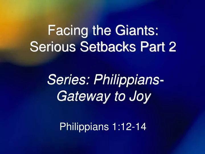 facing the giants serious setbacks part 2 series philippians gateway to joy philippians 1 12 14