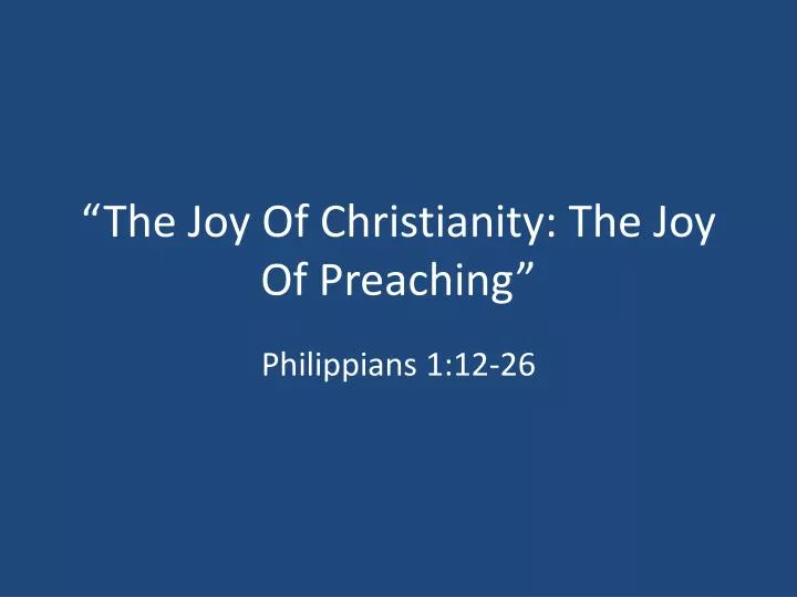the joy of christianity the joy of preaching