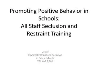 Promoting Positive Behavior in Schools: All Staff Seclusion and Restraint Training