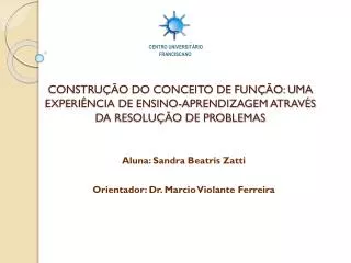 Aluna: Sandra Beatris Zatti Orientador: Dr. Marcio Violante Ferreira