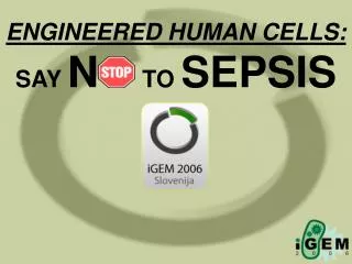 ENGINEERED HUMAN CELLS: SAY N TO SEPSIS