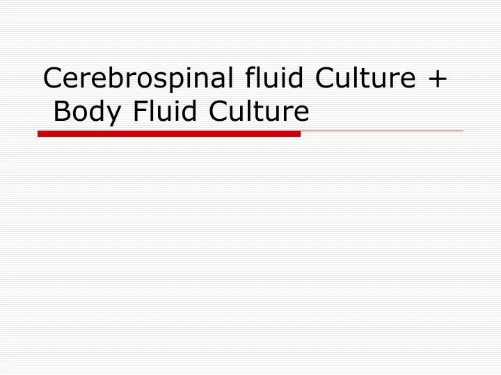 cerebrospinal fluid culture body fluid culture