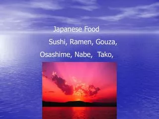 Japanese Food Sushi, Ramen, Gouza, Osashime, Nabe, Tako,