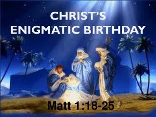 CHRIST’S ENIGMATIC BIRTHDAY