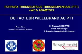 PURPURA THROMBOTIQUE THROMBOPENIQUE (PTT) vWF &amp; ADAMTS13