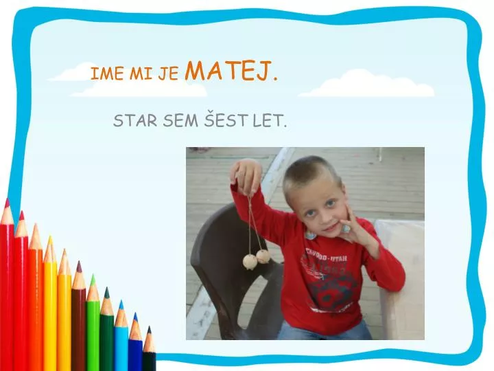 ime mi je matej