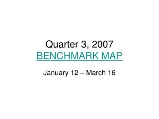 Quarter 3, 2007 BENCHMARK MAP