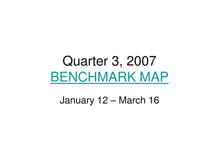 quarter 3 2007 benchmark map