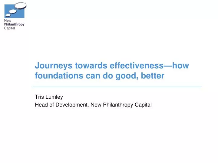 journeys towards effectiveness how foundations can do good better