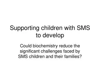 Supporting children with SMS to develop